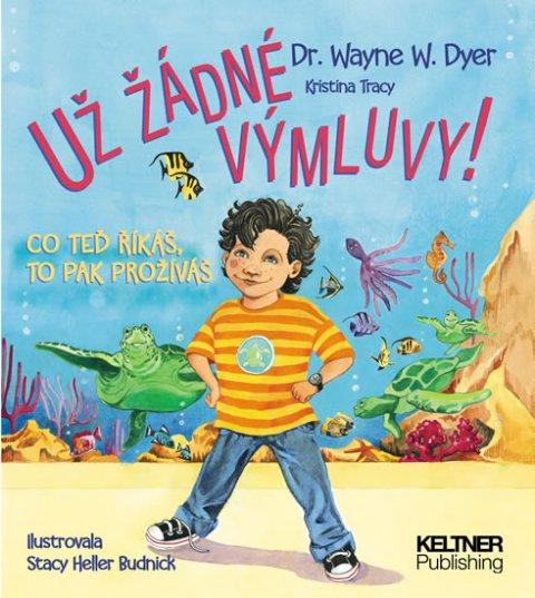 Dyer Wayne W.: Už žádné výmluvy! - Co teď říkáš, to pak prožíváš Dyer Wayne W.: Už žádné výmluvy! - Co teď říkáš, to pak prožíváš