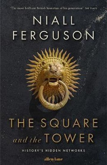 Ferguson Niall: The Square and the Tower