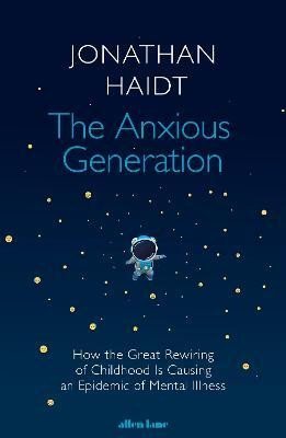 Haidt Jonathan: The Anxious Generation: How the Great Rewiring of Childhood Is Causing an E