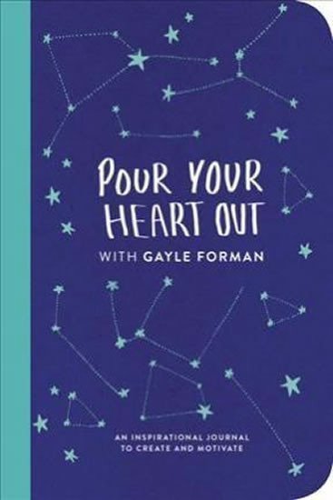 Forman Gayle: Pour Your Heart Out (Gayle Forman)