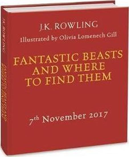 Rowlingová Joanne Kathleen: Fantastic Beasts and Where to Find Them : Illustrated Edition