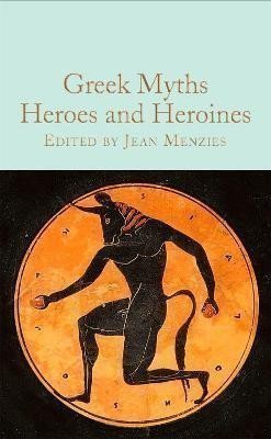 Menziesová Jean: Greek Myths: Heroes and Heroines