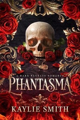 Smith Kaylie: Phantasma: A dark fantasy romance
