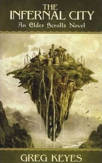 Keyes Greg: Infernal City : An Elder Scrolls Novel