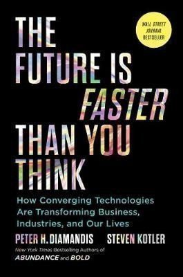 Diamandis Peter H.: The Future Is Faster Than You Think: How Converging Technologies Are Transf