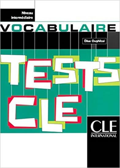 Oughlissi Élisa: Tests CLE Vocabulaire: Intermédiaire Livre