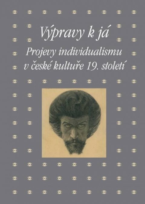 Piorecká Kateřina: Výpravy k já - Projevy individualismu v české kultuře 19. století