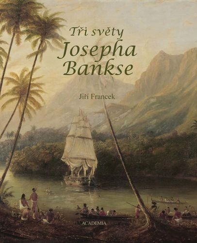 Francek Jiří: Tři světy Josepha Bankse