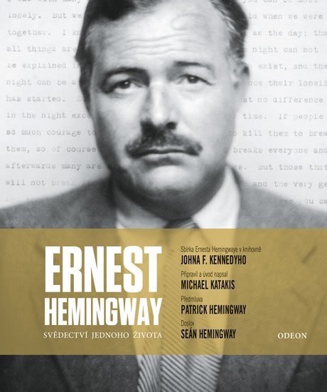 Katakis Michael: Ernest Hemingway: Svědectví jednoho života Katakis Michael: Ernest Hemingway: Svědectví jednoho života