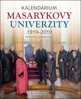 Šaur Josef: Kalendárium Masarykovy univerzity 1919-2019