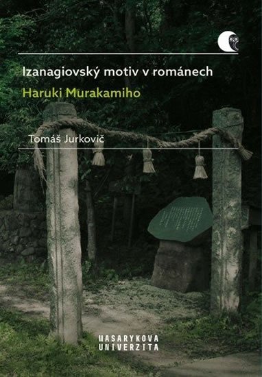 Jurkovič Tomáš: Izanagiovský motiv v románech Haruki Murakamiho
