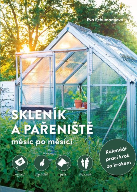 Schumannová Eva: Skleník a pařeniště měsíc po měsíci Schumannová Eva: Skleník a pařeniště měsíc po měsíci