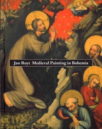 Royt Jan: Medieval Painting in Bohemia