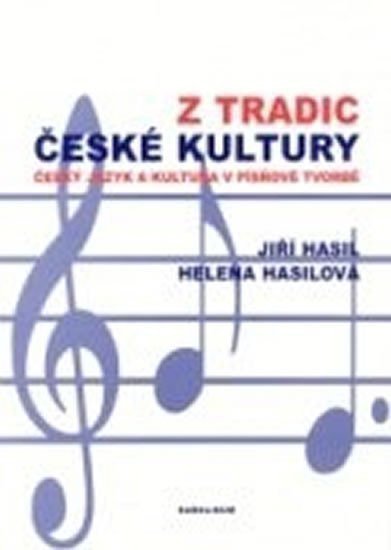 Hasil Jiří, Hasilová Helena: Z tradic české kultury - Český jazyk a kultura v písňové tvorbě