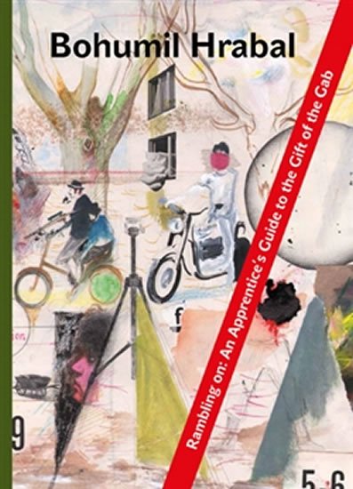 Hrabal Bohumil: Rambling on : An Apprentice´s Guide to the Gift of the Gab