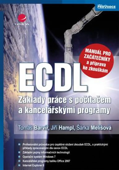 Barvíř Tomáš, Melišová Šárka, Hampl Jiří: ECDL – manuál pro začátečníky a příprava ke zkouškám Barvíř Tomáš, Melišová Šárka, Hampl Jiří: ECDL – manuál pro začátečníky a příprava ke zkouškám
