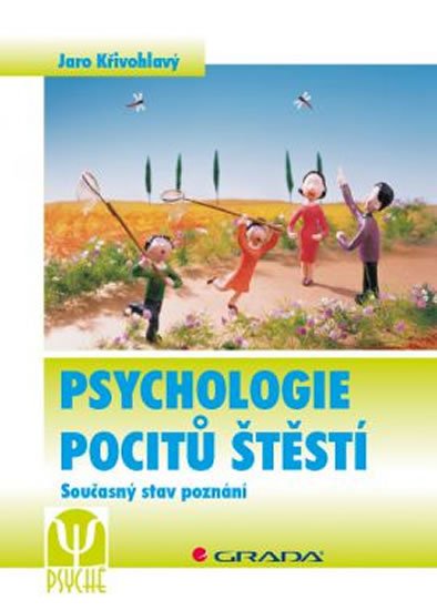 Křivohlavý Jaro: Psychologie pocitů štěstí - Současný stav poznání