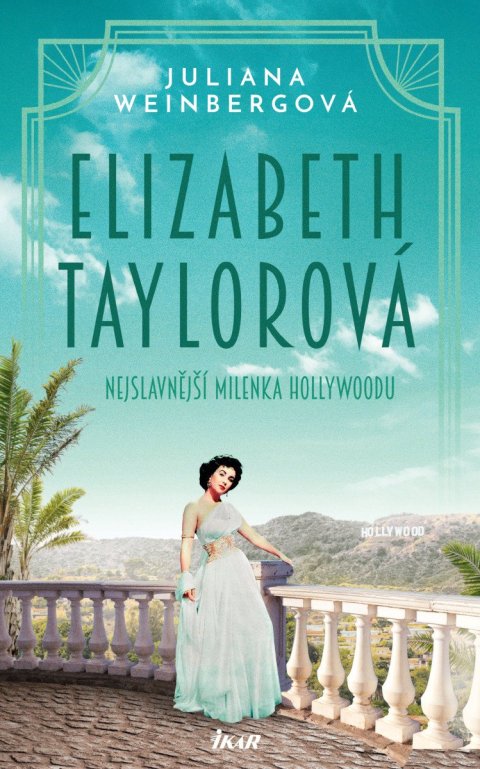 Weinbergová Juliana: Elizabeth Taylorová - Nejslavnější milenka Hollywoodu