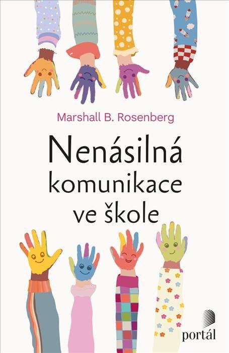 Rosenberg Marshall B.: Nenásilná komunikace ve škole