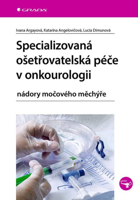 Argayová Ivana, Angelovičová Katarína, Dimunová Lucia: Specializovaná ošetřovatelská péče v onkourologii