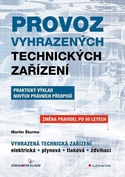 Šturma Martin: Provoz vyhrazených technických zařízení - Praktický výklad nových právních 