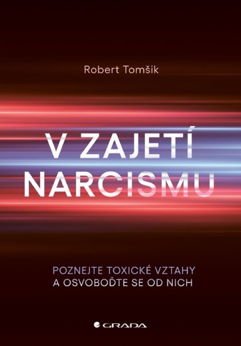 Tomšik Robert: V zajetí narcismu - Poznejte toxické vztahy a osvoboďte se od nich