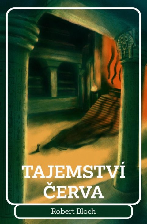 Bloch Robert: Tajemství červa Bloch Robert: Tajemství červa