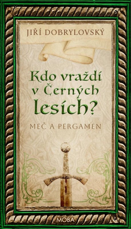 Dobrylovský Jiří: Kdo vraždí v Černých lesích? - Meč a pergamen