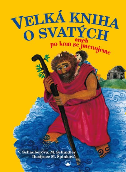 Schauberová Věra: Velká kniha o svatých aneb po kom se jmenujeme