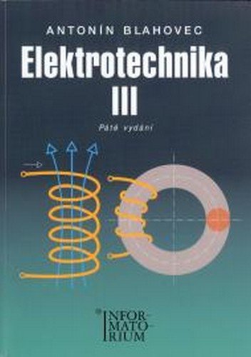 Blahovec Antonín: Elektrotechnika III - 6. vydání