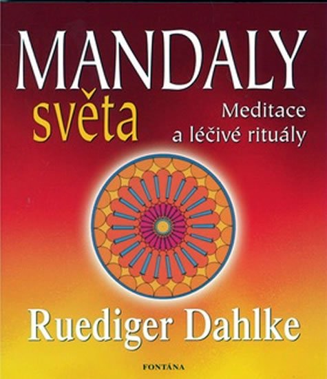 Dahlke Ruediger: Mandaly světa - Meditace a léčivé rituály