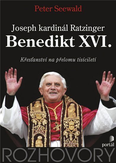 Seewald Peter: Benedikt XVI. - Křesťanství na přelomu tisíciletí