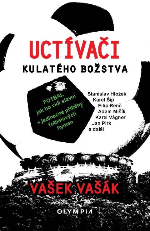 Vašák Vašek: Uctívači kulatého božstva - Fotbal, jak ho vidí slavní Vašák Vašek: Uctívači kulatého božstva - Fotbal, jak ho vidí slavní