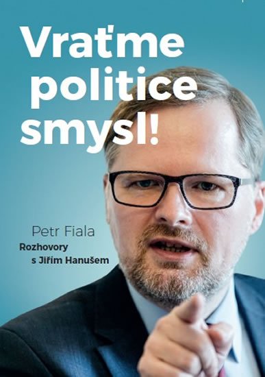 Fiala Petr: Vraťme politice smysl! - Rozhovory s Jiřím Hanušem Fiala Petr: Vraťme politice smysl! - Rozhovory s Jiřím Hanušem