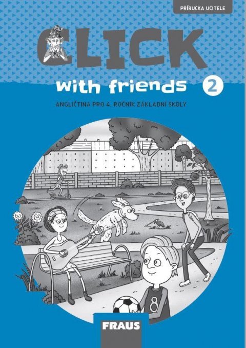 Karásková Miluška: Click with Friends 2 - Příručka učitele angličtina pro 4. ročník ZŠ