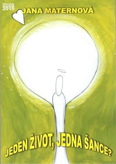 Maternová Jana: Jeden život, jedna šance?