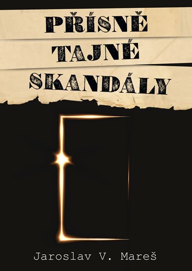 Mareš Jaroslav V.: Přísně tajné skandály