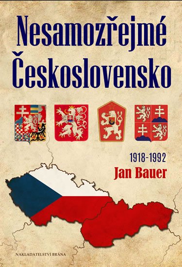 Bauer Jan: Nesamozřejmé Československo 1918-1992