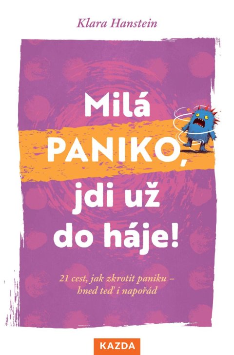 Hansteinová Klara: Milá paniko, jdi už do háje! 21 cest, jak zkrotit paniku – hned teď i napoř