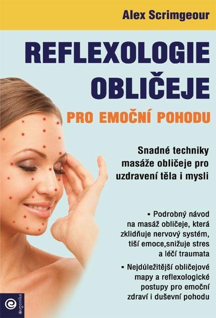 Scrimgeour Alex: Reflexologie obličeje pro emoční pohodu