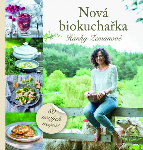 Zemanová Hanka: Nová biokuchařka Hanky Zemanové - 80 nových receptů!