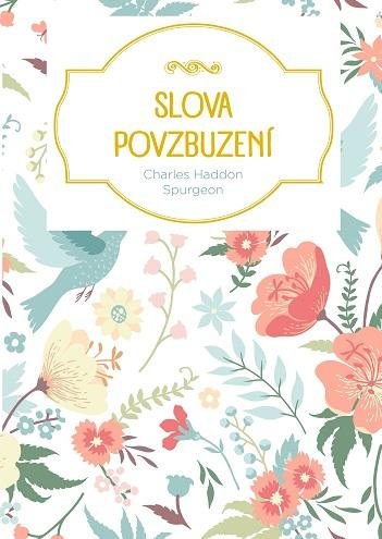 Spurgeon Charles Haddon: Slova povzbuzení Spurgeon Charles Haddon: Slova povzbuzení
