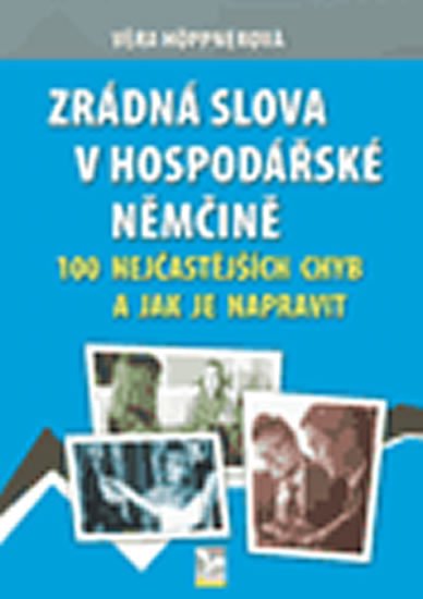 Höppnerová Věra: Zrádná slova v hospodářské němčině - 100 nejčastějších chyb a jak je naprav