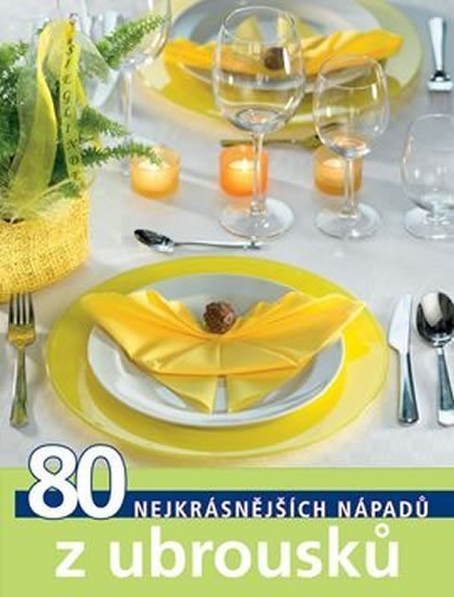 neuveden: TOPP 80 nejkrásnějších nápadů z ubrousků neuveden: TOPP 80 nejkrásnějších nápadů z ubrousků