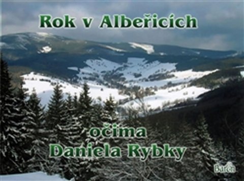 Rybka Daniel: Rok v Albeřicích očima Daniela Rybky Rybka Daniel: Rok v Albeřicích očima Daniela Rybky