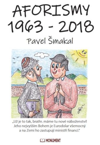 Šmakal Pavel: Aforismy 1963 – 2018 Šmakal Pavel: Aforismy 1963 – 2018