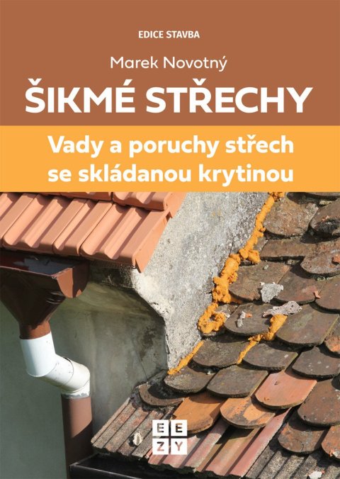 Novotný Marek: Šikmé střechy - Vady a poruchy střech se skládanou krytinou