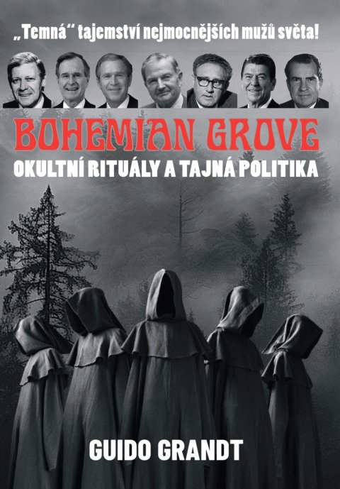 Grandt Guido: BOHEMIAN GROVE - Okultní rituály a tajná politika