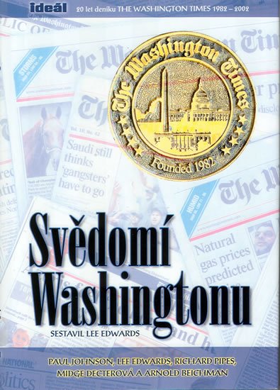 Edwards Lee: Svědomí Washingtonu - 20 let deníku The Washington Times 1982-2002 Edwards Lee: Svědomí Washingtonu - 20 let deníku The Washington Times 1982-2002