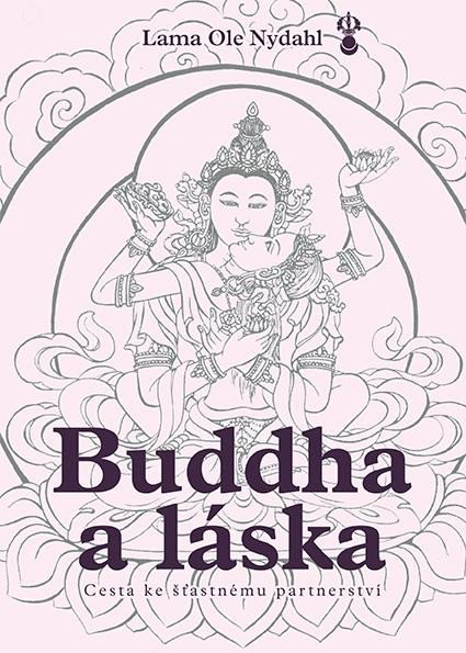 Nydahl Lama Ole: Buddha a láska - Cesta ke šťastnému partnerství